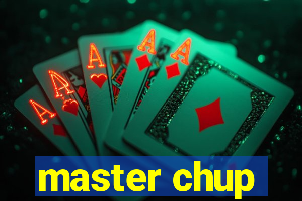 master chup